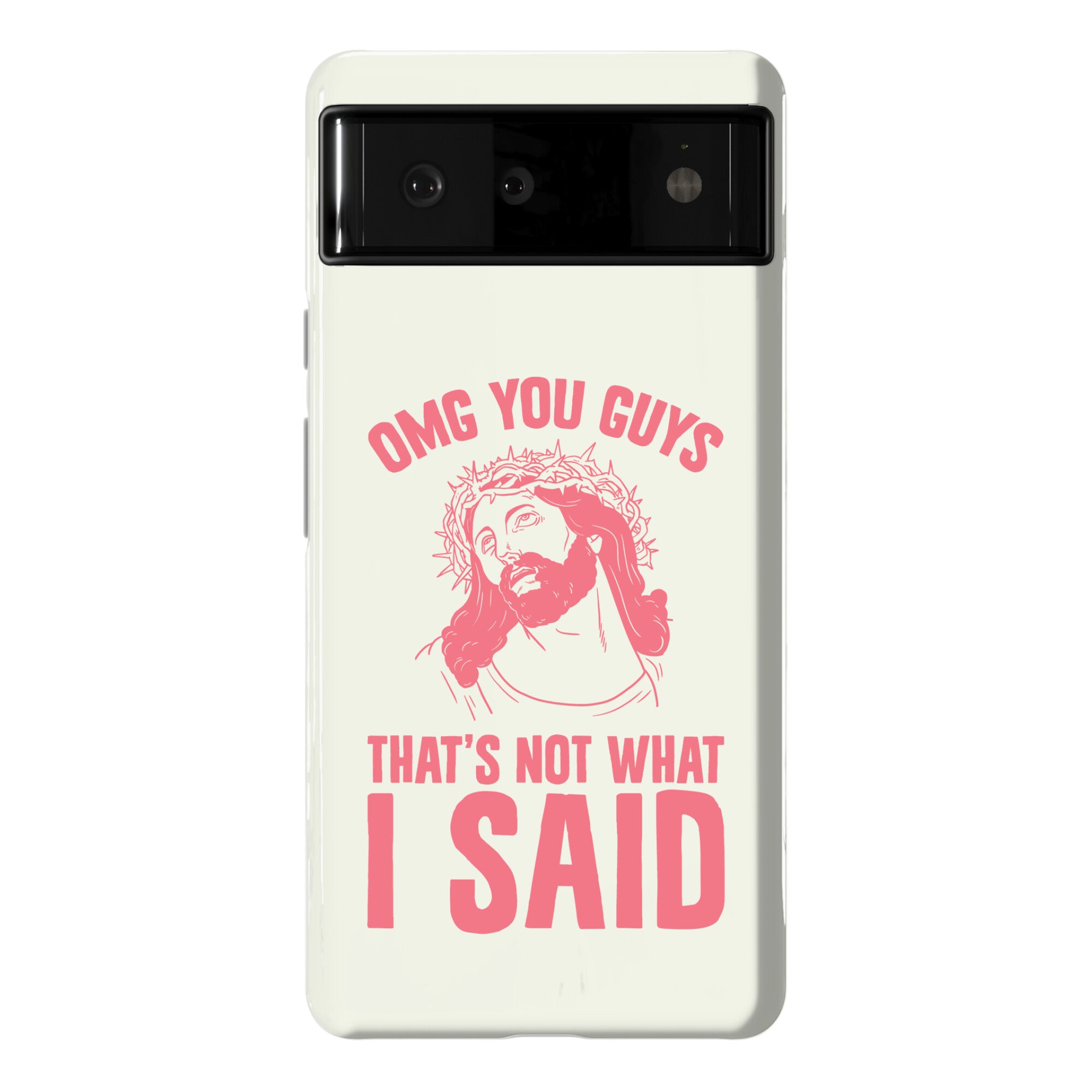 OMG You Guys That's Not What I Said Phone Case